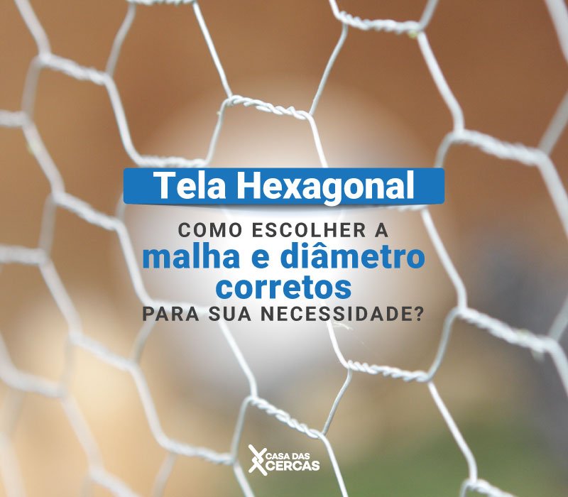 Leia mais sobre o artigo Tela Hexagonal: Como Escolher a Malha e espessura corretas  para sua necessidade